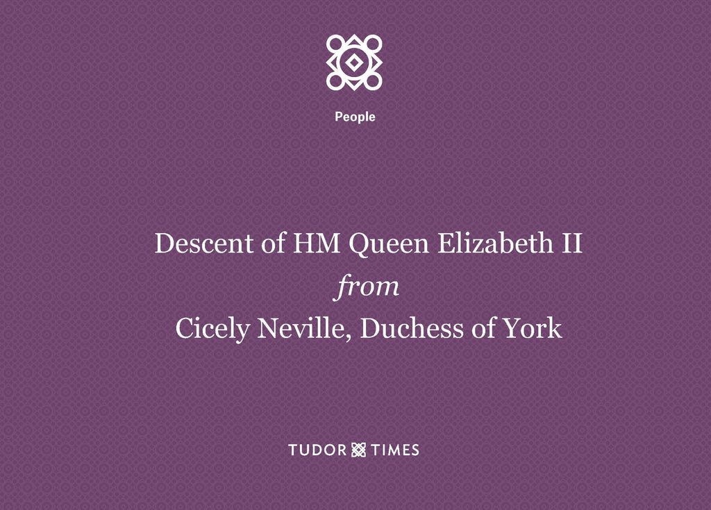 HM Queen Elizabeth II's descent from Cicely Neville, Duchess of York