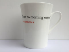 Elizabeth I Quote Mug (I am no morning woman)