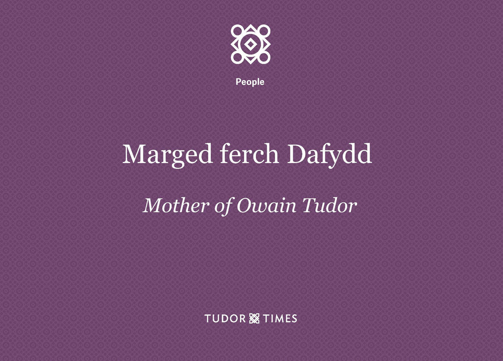 Ancestors of Marged ferch Dafydd, mother of Owain Tudor