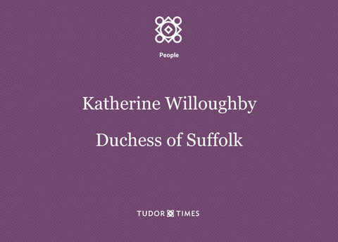 Katherine Willougby, Duchess of Suffolk: Family Tree