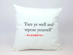 Elizabeth I Quote Cushion (Fare ye well...)